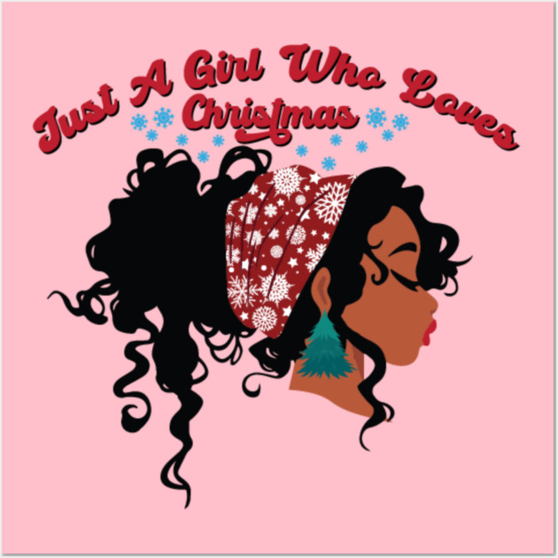 Just a Girl Who Loves Christmas, Black Girl Christmas Wall Art by UrbanLifeApparel