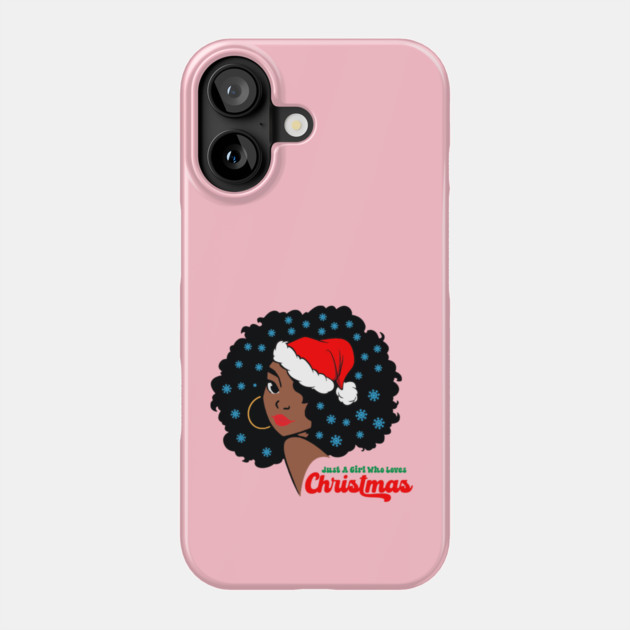 Just a Girl Who Loves Christmas, Black Woman Phone Case by UrbanLifeApparel