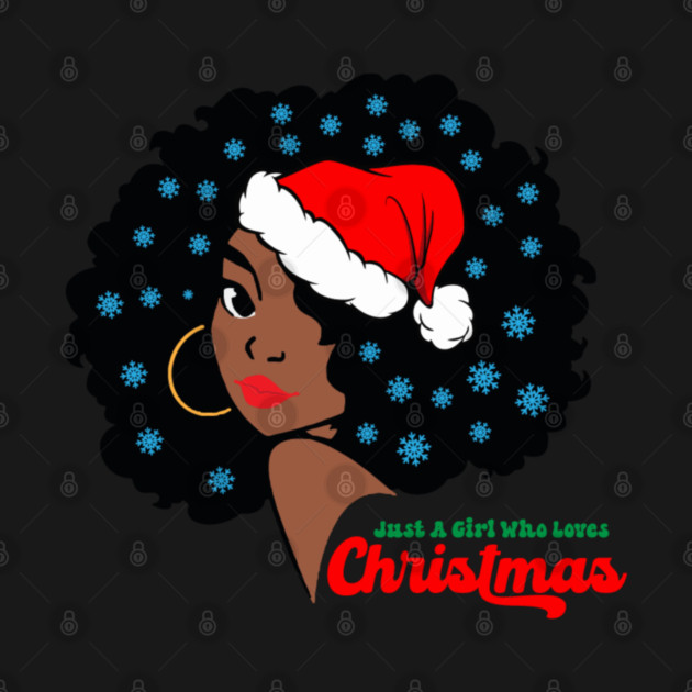 Just a Girl Who Loves Christmas, Black Woman by UrbanLifeApparel
