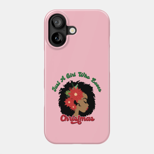 Just a Girl Who Loves Christmas, Black Woman Phone Case by UrbanLifeApparel