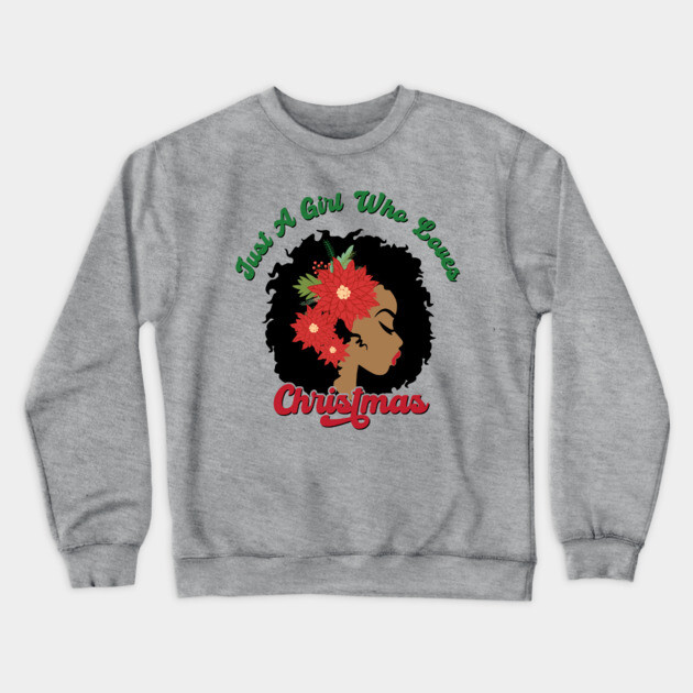 Just a Girl Who Loves Christmas, Black Woman Crewneck Sweatshirt by UrbanLifeApparel