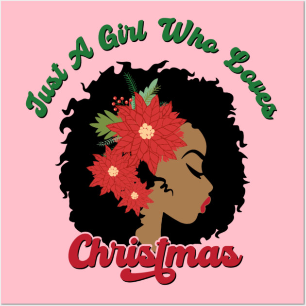 Just a Girl Who Loves Christmas, Black Woman Wall Art by UrbanLifeApparel