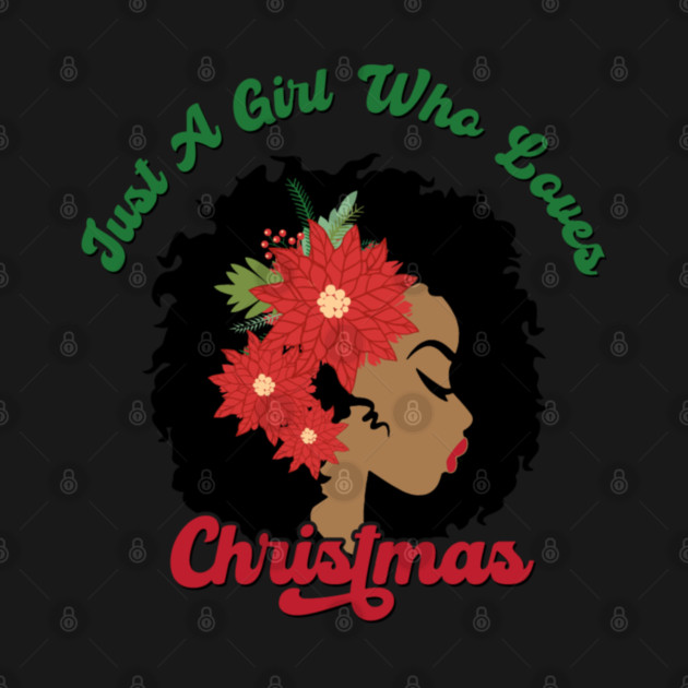 Just a Girl Who Loves Christmas, Black Woman by UrbanLifeApparel