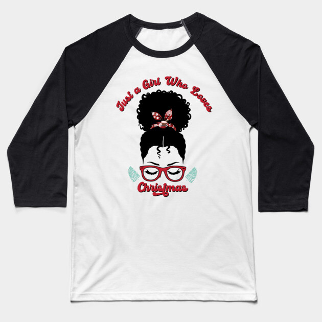 Just a Girl Who Loves Christmas, Black Woman Magic Baseball T-Shirt by UrbanLifeApparel