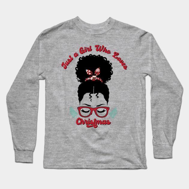 Just a Girl Who Loves Christmas, Black Woman Magic Long Sleeve T-Shirt by UrbanLifeApparel