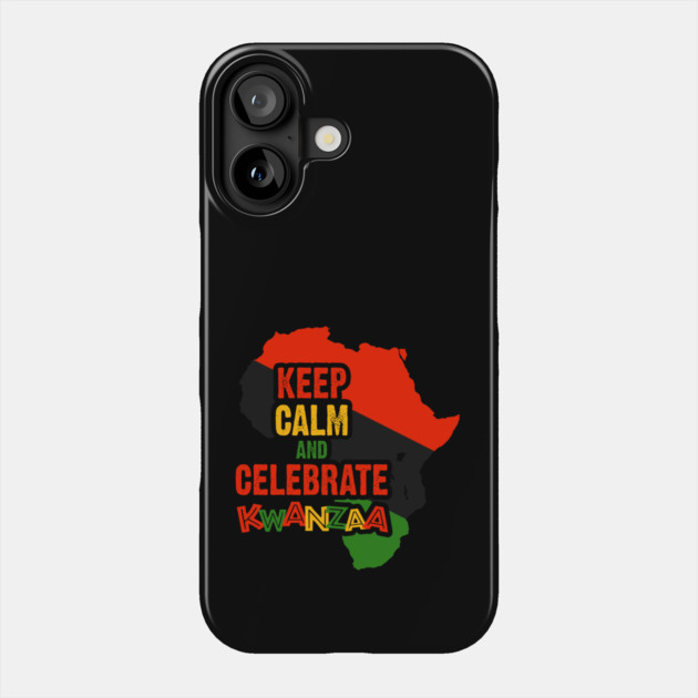 Keep Calm and Celebrate Kwanzaa, Phone Case by UrbanLifeApparel
