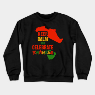 Keep Calm and Celebrate Kwanzaa, Crewneck Sweatshirt