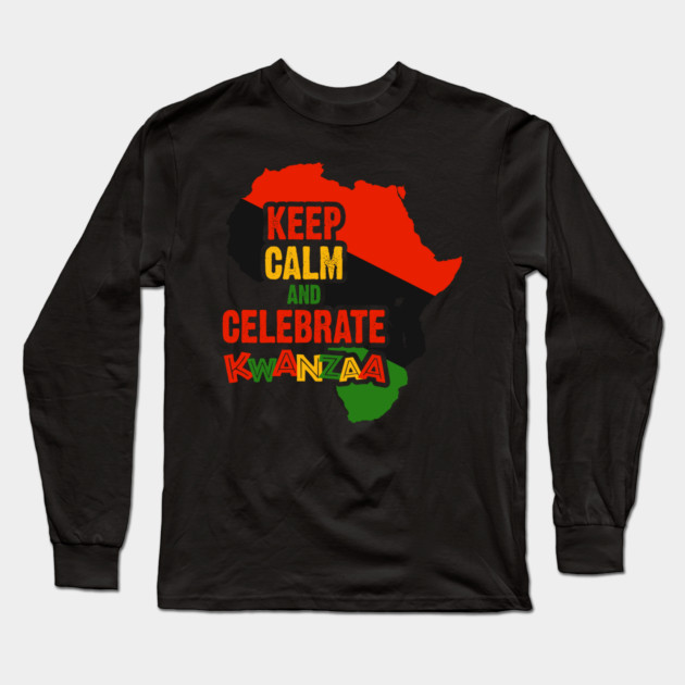 Keep Calm and Celebrate Kwanzaa, Long Sleeve T-Shirt by UrbanLifeApparel