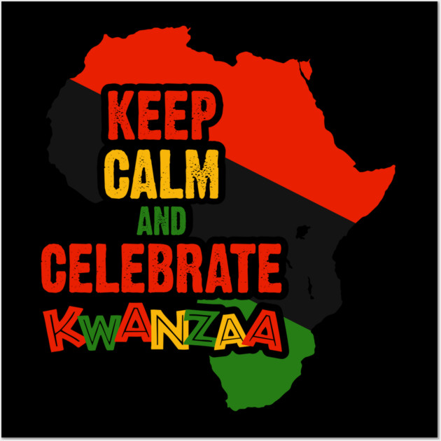 Keep Calm and Celebrate Kwanzaa, Wall Art by UrbanLifeApparel