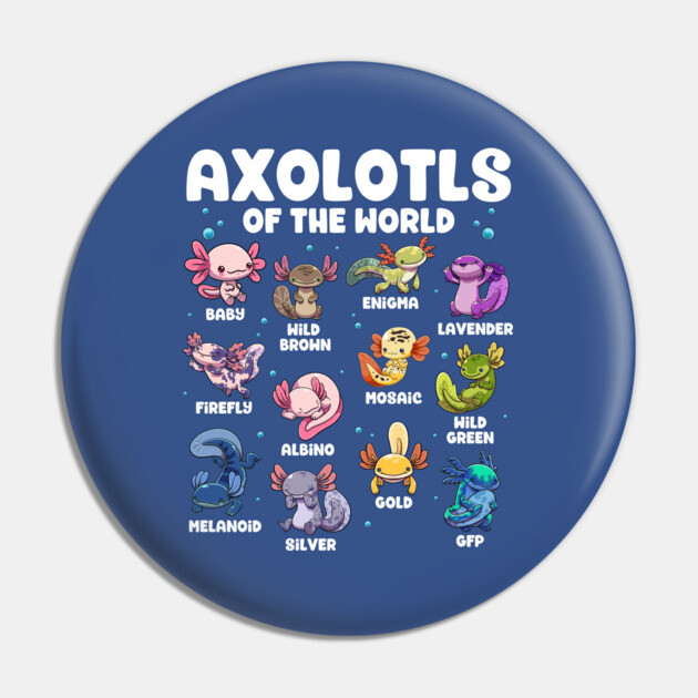 Axolotls of the World Pin by GoshWow®