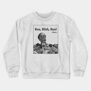 Run, Bitch, Run! Crewneck Sweatshirt