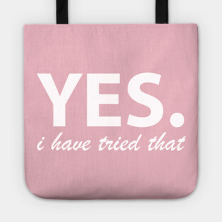 Yes. I have tried that... Tote