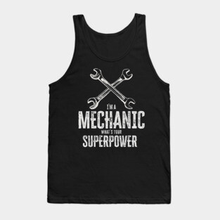 I`m a mechanic, what`s your superpower / funny quote Tank Top