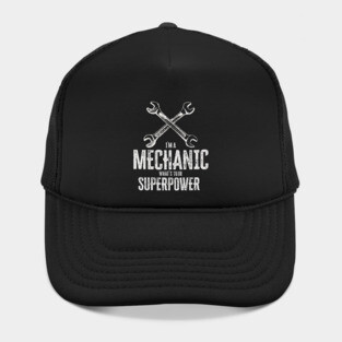 I`m a mechanic, what`s your superpower / funny quote Hat