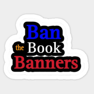 Ban the Book Banners Sticker - Front Sticker