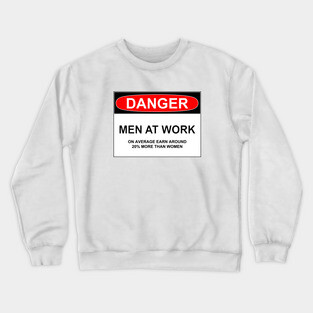 DANGER: MEN AT WORK Crewneck Sweatshirt