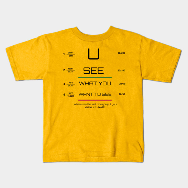 You see what you want to see! Kids T-Shirt by C.Code