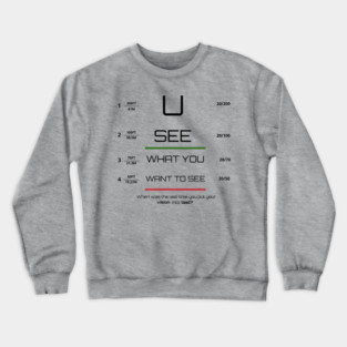 You see what you want to see! Crewneck Sweatshirt