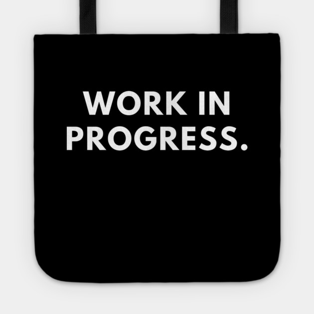 Work in Progress Tote by BlackMeme94