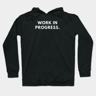 Work in Progress Hoodie