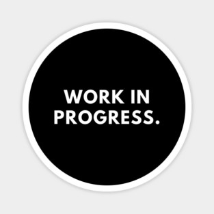 Work in Progress Magnet
