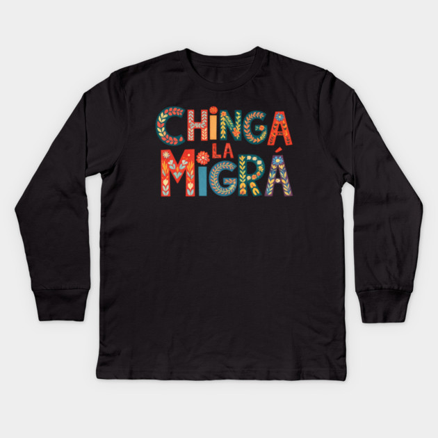 chinga-la-migra Kids Long Sleeve T-Shirt by BlackMeme94
