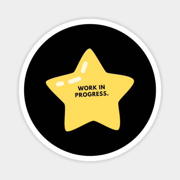 Work in Progress Magnet by BlackMeme94