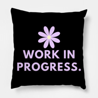 Work in Progress Pillow