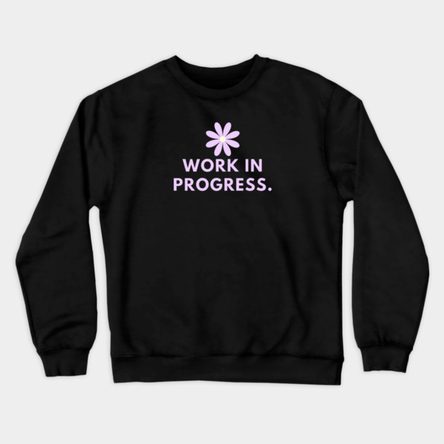 Work in Progress Crewneck Sweatshirt by BlackMeme94