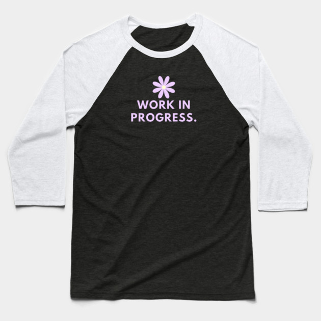 Work in Progress Baseball T-Shirt by BlackMeme94
