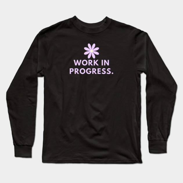 Work in Progress Long Sleeve T-Shirt by BlackMeme94
