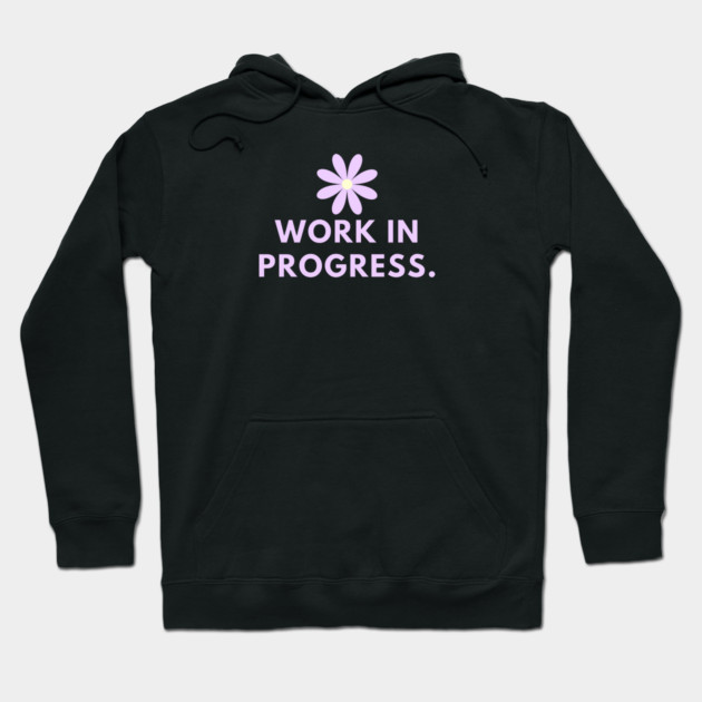 Work in Progress Hoodie by BlackMeme94