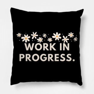 Work in Progress Pillow