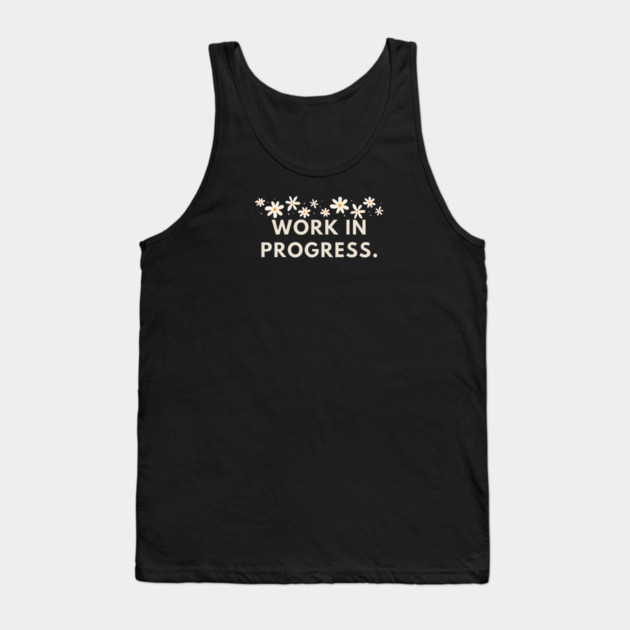 Work in Progress Tank Top by BlackMeme94