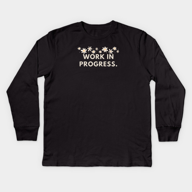 Work in Progress Kids Long Sleeve T-Shirt by BlackMeme94