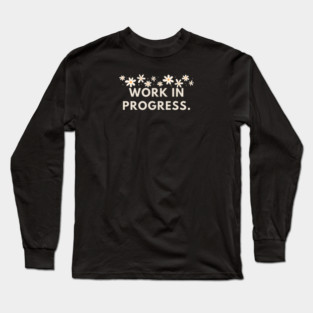 Work in Progress Long Sleeve T-Shirt