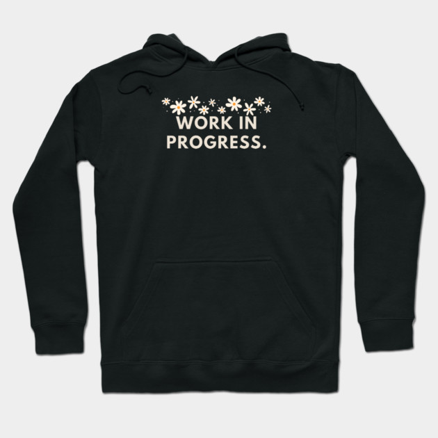 Work in Progress Hoodie by BlackMeme94