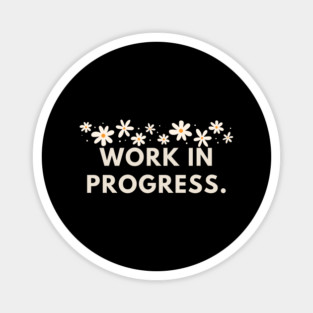Work in Progress Magnet