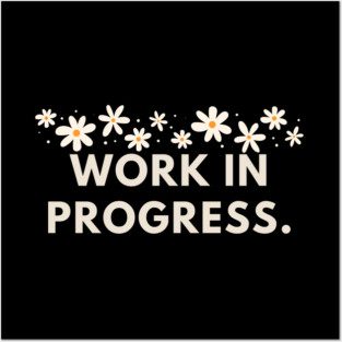 Work in Progress Posters and Art