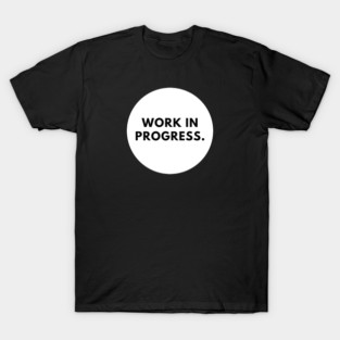 Work in Progress T-Shirt