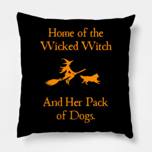 Home Of The Wicked Witch And Her Pack Of Dog Funny Halloween Pillow