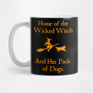 Home Of The Wicked Witch And Her Pack Of Dog Funny Halloween Mug