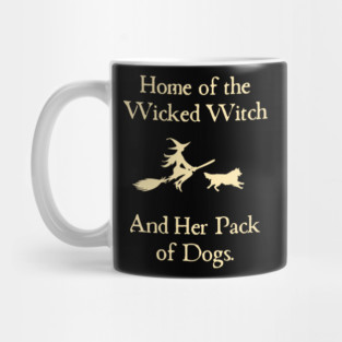 Home Of The Wicked Witch And Her Pack Of Dog Funny Halloween Mug