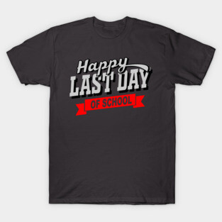 last day of school T-Shirt