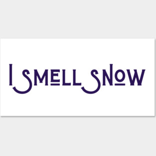 I Smell Snow Posters and Art