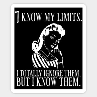 I Know My Limits funny saying Sticker