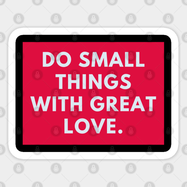 Do Small Things With Great Love Sticker by BlackMeme94