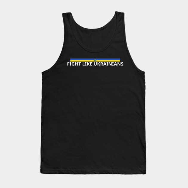 Fight-Like-Ukrainians Tank Top by BlackMeme94