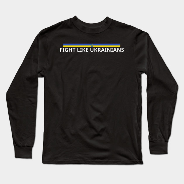 Fight-Like-Ukrainians Long Sleeve T-Shirt by BlackMeme94