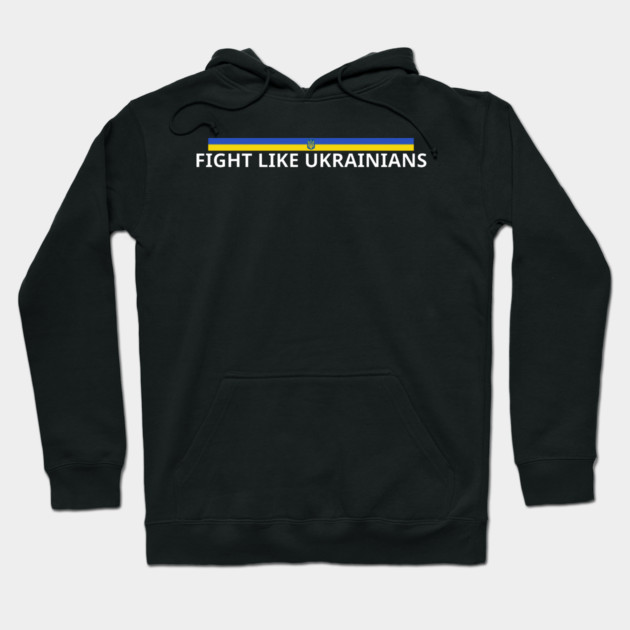 Fight-Like-Ukrainians Hoodie by BlackMeme94